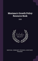 Montana's Growth Policy Resource Book: 2000