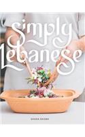 Simply Lebanese: 30 Recipes from the Heart of Lebanon