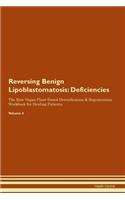 Reversing Benign Lipoblastomatosis: Deficiencies The Raw Vegan Plant-Based Detoxification & Regeneration Workbook for Healing Patients. Volume 4