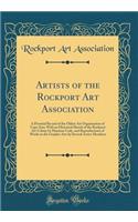 Artists of the Rockport Art Association: A Pictorial Record of the Oldest Art Organization of Cape Ann; With an Historical Sketch of the Rockport Art Colony by Harrison Cady, and Reproducti