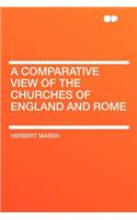 A Comparative View of the Churches of England and Rome