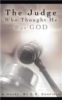The Judge Who Thought He Was God: (English)