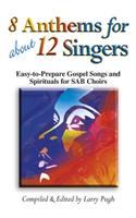 8 Anthems For About 12 Singers