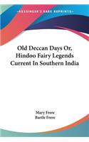 Old Deccan Days Or, Hindoo Fairy Legends Current In Southern India