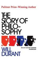 Story of Philosophy: The Lives and Opinions of the Greater Philosophers