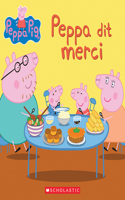 Peppa Dit Merci: (Peppa Pig)