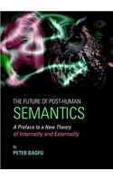 Future of Post-Human Semantics: A Preface to a New Theory of Internality and Externality