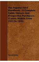 Popular Ford Handbook - A Complete Guide Owners and Prospective Purchasers (Covers Models from 1933 to 1935)