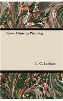From Flints to Printing