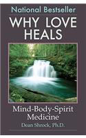 Why Love Heals: Mind-Body-Spirit Medicine