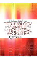 Technology Made Simple for the Technical Recruiter