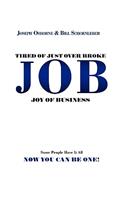 Tired of Just Over Broke - JOB - Joy of Business