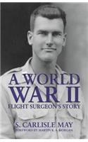 World War II Flight Surgeon's Story, A