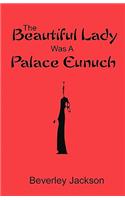 The Beautiful Lady Was A Palace Eunuch