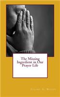 Missing Ingredient in Our Prayer Life