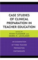 Case Studies of Clinical Preparation in Teacher Education