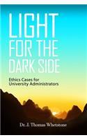 Light for the Dark Side: Ethics Cases for University Administrators