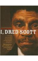 I, Dred Scott: A Fictional Slave Narrative Based on the Life and Legal Precedent of Dred Scott