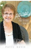 Peace in the Pressure Cooker