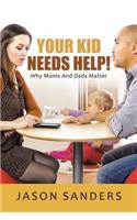 Your Kid Needs Help!