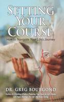 Setting Your Course: How to Navigate Your Life's Journey(English)
