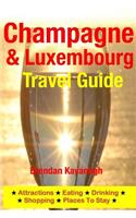 Champagne Region & Luxembourg Travel Guide - Attractions, Eating, Drinking, Shopping & Places To Stay