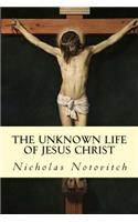 Unknown Life of Jesus Christ