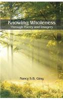 Knowing Wholeness: Through Poetry and Imagery