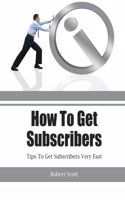 How to Get Subscribers