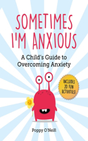 Sometimes I'm Anxious: A Child's Guide to Overcoming Anxiety(1 Child's Guide to Social and Emotional Learning)