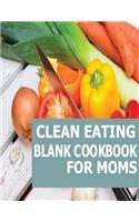 Clean Eating Blank Cookbook For Moms