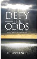 Defy the Odds: An Inspiring True Story About One Woman's Soul Searching Battle with Lies, Lifestyle and Love.(English)