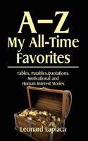 AZ My All Time Favorites: Fables, Parables,quotations,motivational and Human Interest Stories