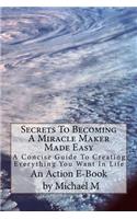 Secrets To Becoming A Miracle Maker Made Easy