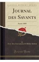 Journal Des Savants: Annï¿½e 1889 (Classic Reprint)
