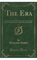 The Era, Vol. 10: An Illustrated Monthly Magazine of Literature and of General Interest, July to December 1902 (Classic Reprint)