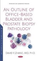 An Outline of Office-Based Bladder and Prostate Biopsy Pathology