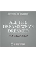 All the Dreams We've Dreamed