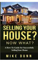 Selling Your House? Now What?