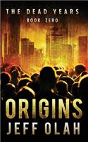 Dead Years - ORIGINS - Book 0 (A Post-Apocalyptic Thriller)