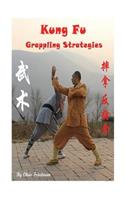 Kung Fu Grappling Strategies: (English)