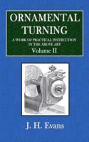 Ornamental Turning: A Work of Practical Instruction in the Above Art - Volume II