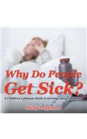Why Do People Get Sick? A Children's Disease Book (Learning about Diseases): (English)