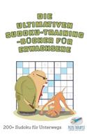 Die ultimativen Sudoku-Training-Bücher für Erwachsene 200+ Sudoku für Unterwegs