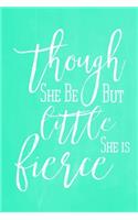 Pastel Chalkboard Journal - Though She Be But Little, She Is Fierce (Green)