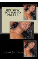 Her Sissy Boy Was So Pretty