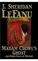 Madam Crowl's Ghost and Other Tales of Mysteryy J. Sheridan LeFanu, Fiction, Literary, Horror, Fantasy