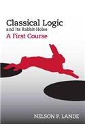 Classical Logic and Its Rabbit-Holes: A First Course