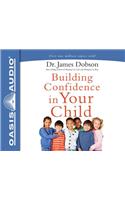 Building Confidence in Your Child (Library Edition)