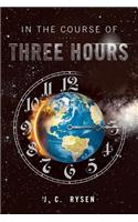 In the Course of Three Hours